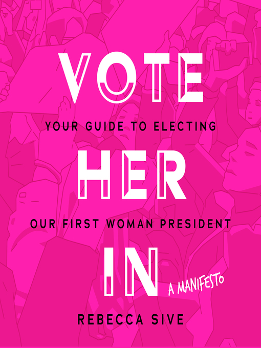 Title details for Vote Her In by Rebecca Sive - Available